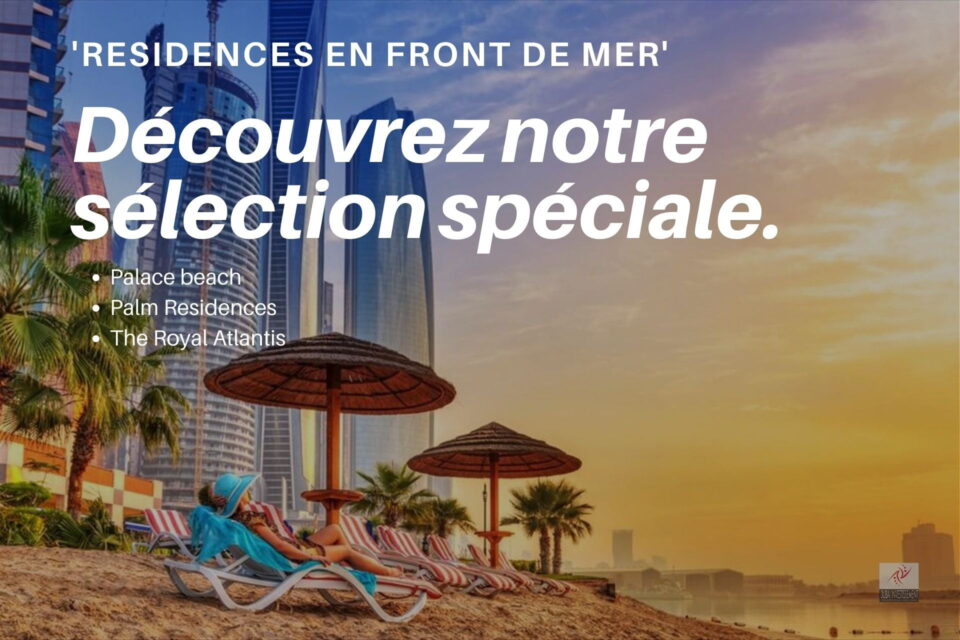 Découvrez notre selection spéciale “Résidences en front de mer à Dubaï”