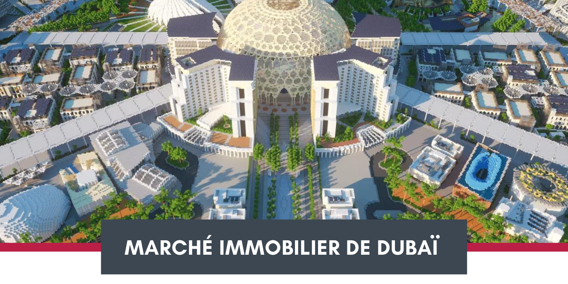 Immobilier de Dubaï post-Expo 2020 : les tendances et les perspectives du marché Immobilier de Dubaï post-Expo 2020 : les tendances et les perspectives du marché