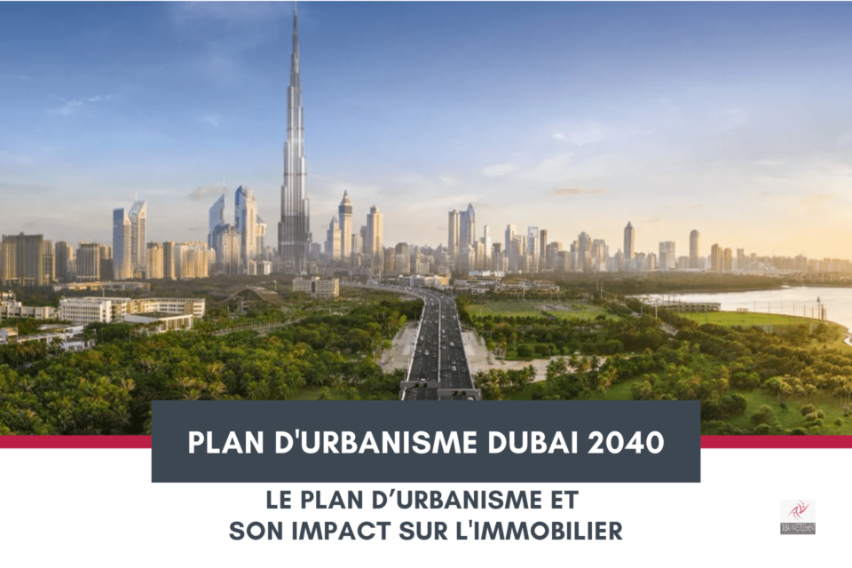 Dubai 2040 : le plan d’urbanisme et son impact sur le secteur immobilier