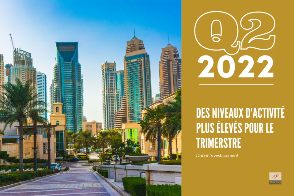 Marché immobilier de Dubaï Q2 2022 : les tendances et les perfomances du marché Marché immobilier de Dubaï Q2 2022 : les tendances et les perfomances du marché