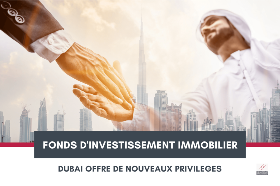 Nouvelles incitations gouvernementales pour les fonds d'investissement immobilier à Dubaï
