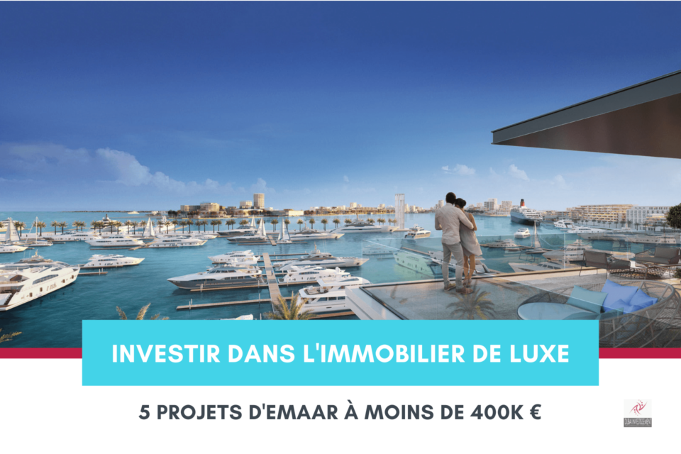 5 superbes projets d’Emaar à moins de 400K € pour votre prochain investissement