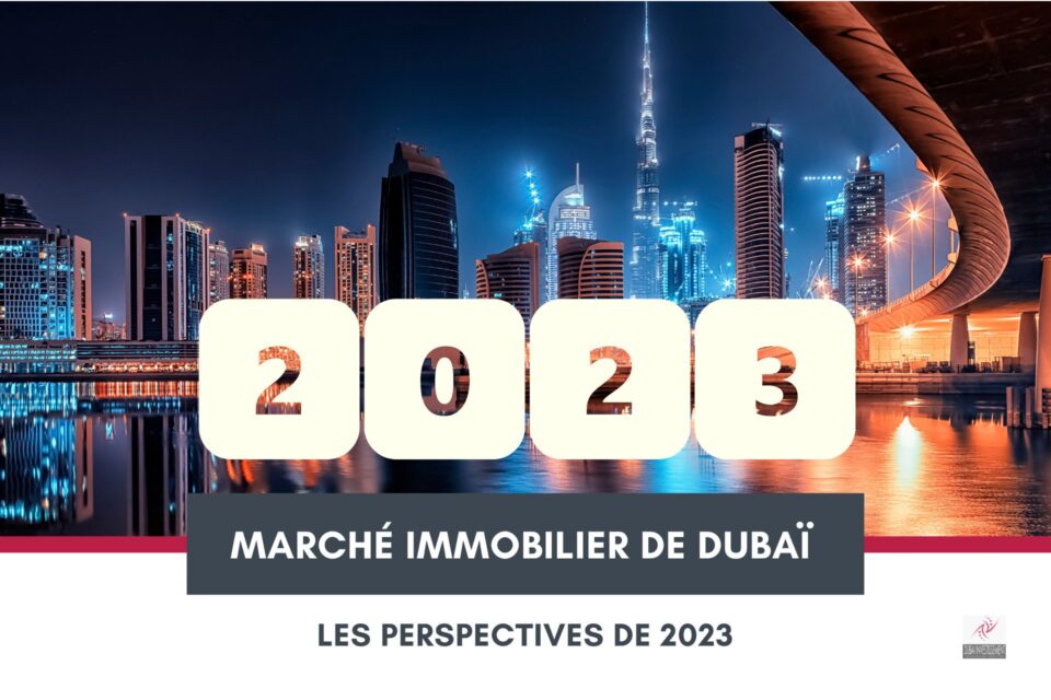 Marché immobilier de Dubaï 2023 : les perspectives de la nouvelle année