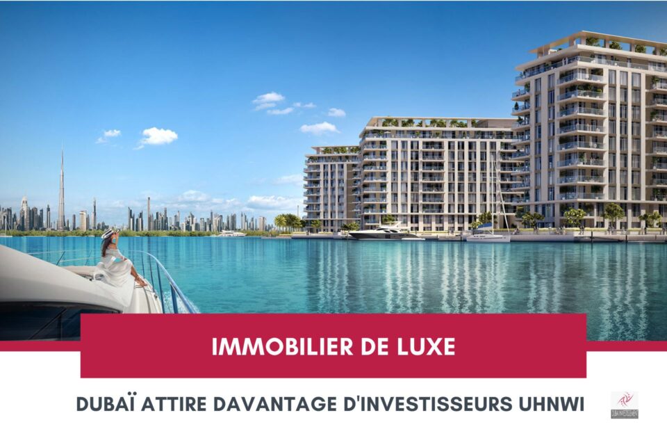 Dubaï : une destination de choix pour les investisseurs de l'immobilier de luxe cover