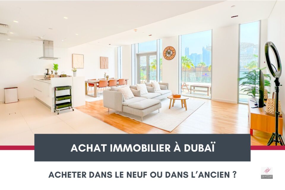 Acheter un Bien Immobilier à Dubaï : Neuf ou Ancien ? cover