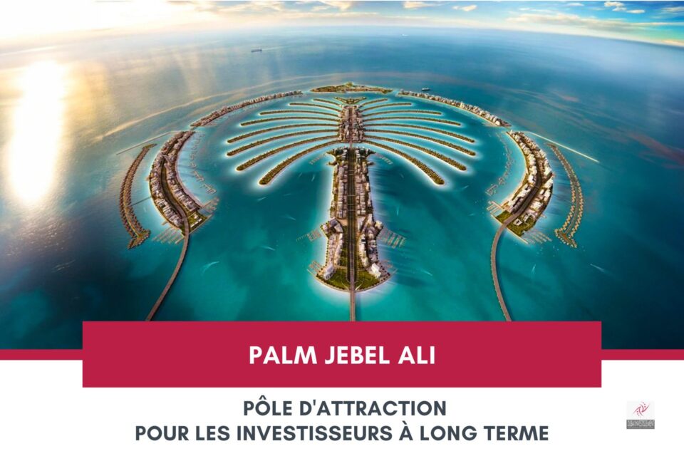 Palm Jebel Ali Suscite l’Intérêt des Investisseurs à Long Terme cover Palm Jebel Ali Suscite l'Intérêt des Investisseurs à Long Terme cover