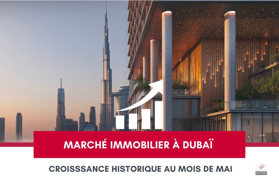 Le Marché Immobilier à Dubaï Atteint des Sommets Historiques au Mois de Mai 2024 cover