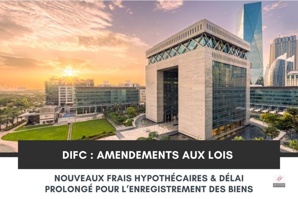 DIFC : Nouveaux Frais Hypothécaires et Délai Prolongé pour l’Enregistrement des Biens cover