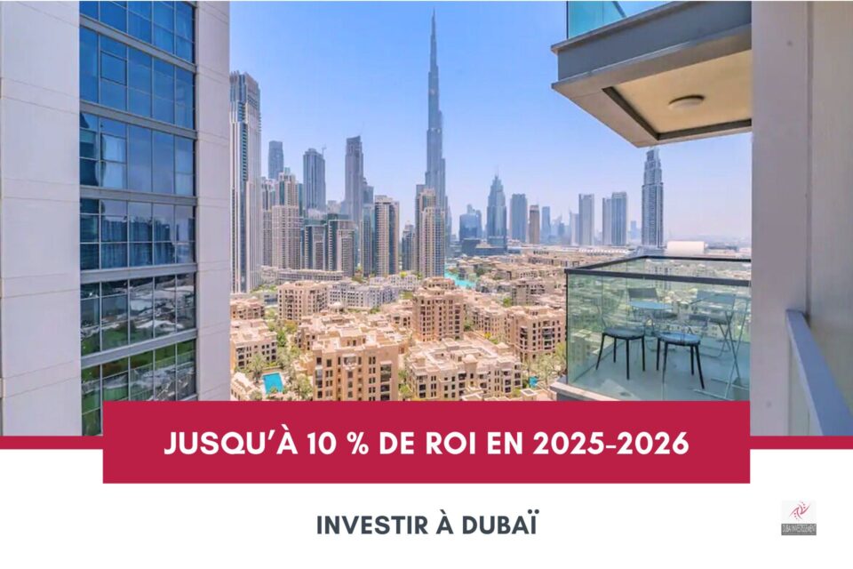 Investir à Dubaï : Jusqu’à 10 % de Rendement en 2025-2026 cover Investir à Dubaï : Jusqu’à 10 % de Rendement en 2025-2026 cover