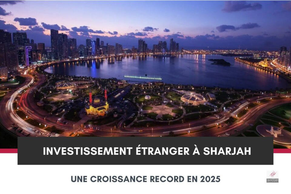 Investissement Étranger à Sharjah : une Croissance Record au Premier Semestre 2025 cover Investissement Étranger à Sharjah : une Croissance Record au Premier Semestre 2025 cover