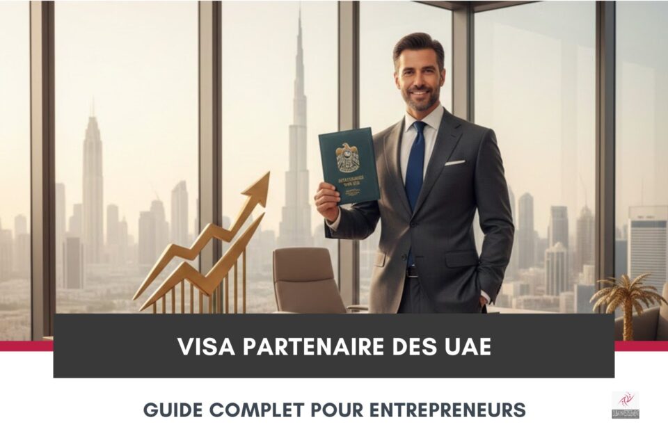 ​Visa Partenaire des Emirats Arabes Unis : Guide Complet pour Entrepreneurs et Investisseurs cover